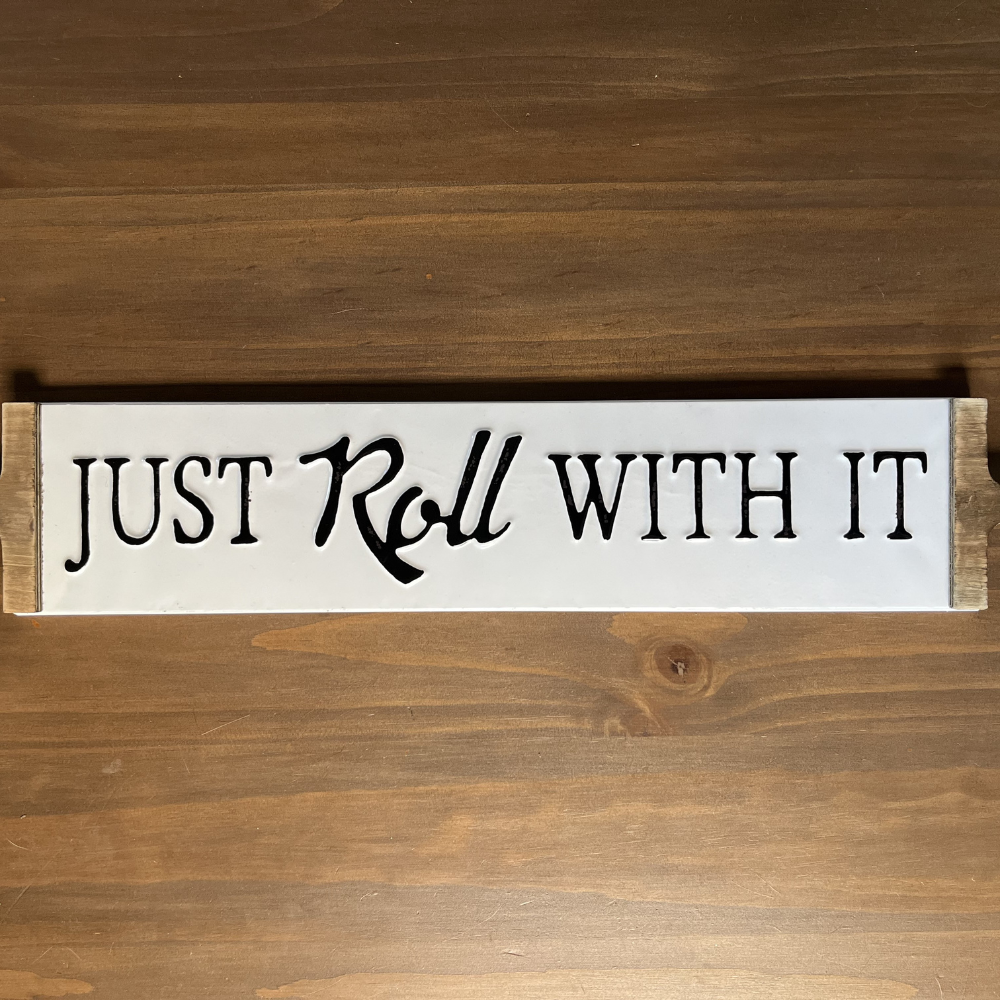 Roll With It Sign
